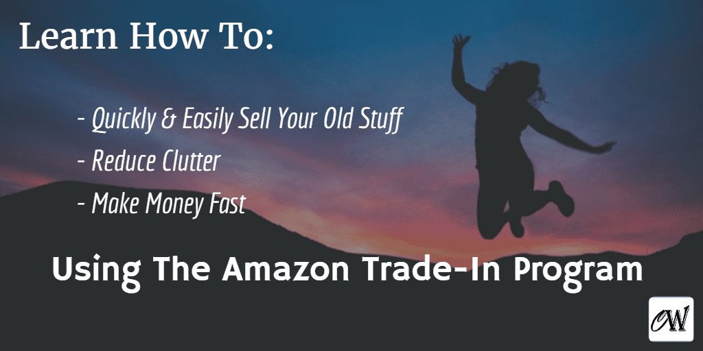 Make Money Quick Using the Amazon Trade-In Program