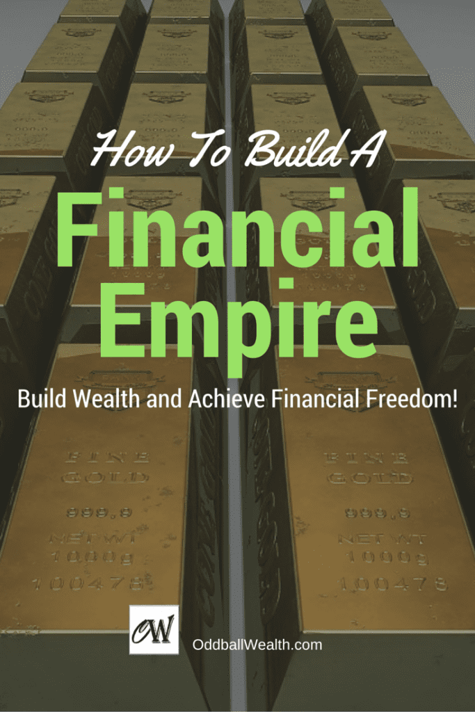 How to Build a Financial Empire, Build Wealth, and and Achieve Financial Freedom and Independents