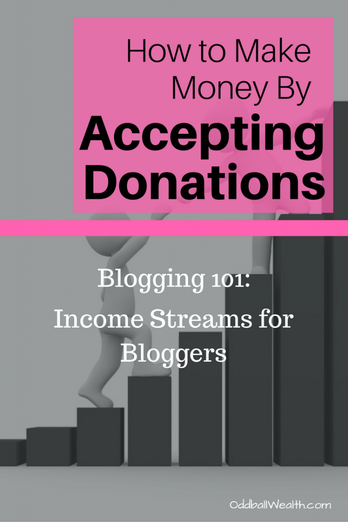Blogging 101: Income Streams for Bloggers. Learn How to Make Money Blogging By Accepting Donations on Your Blog or Website.