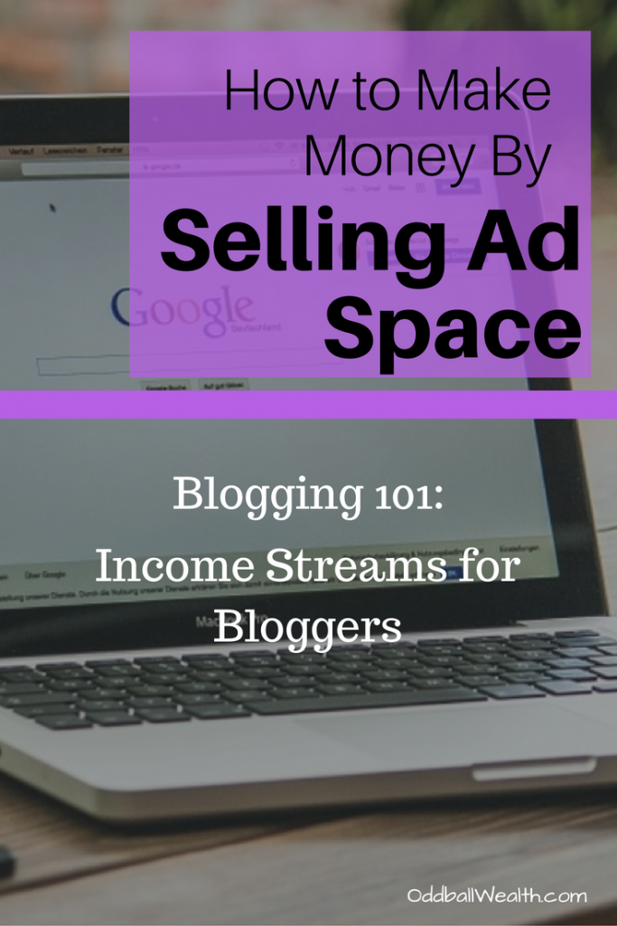 Blogging 101: Income Streams for Bloggers. Learn How to Make Money By Selling Ad Space on Your Blog or Website.