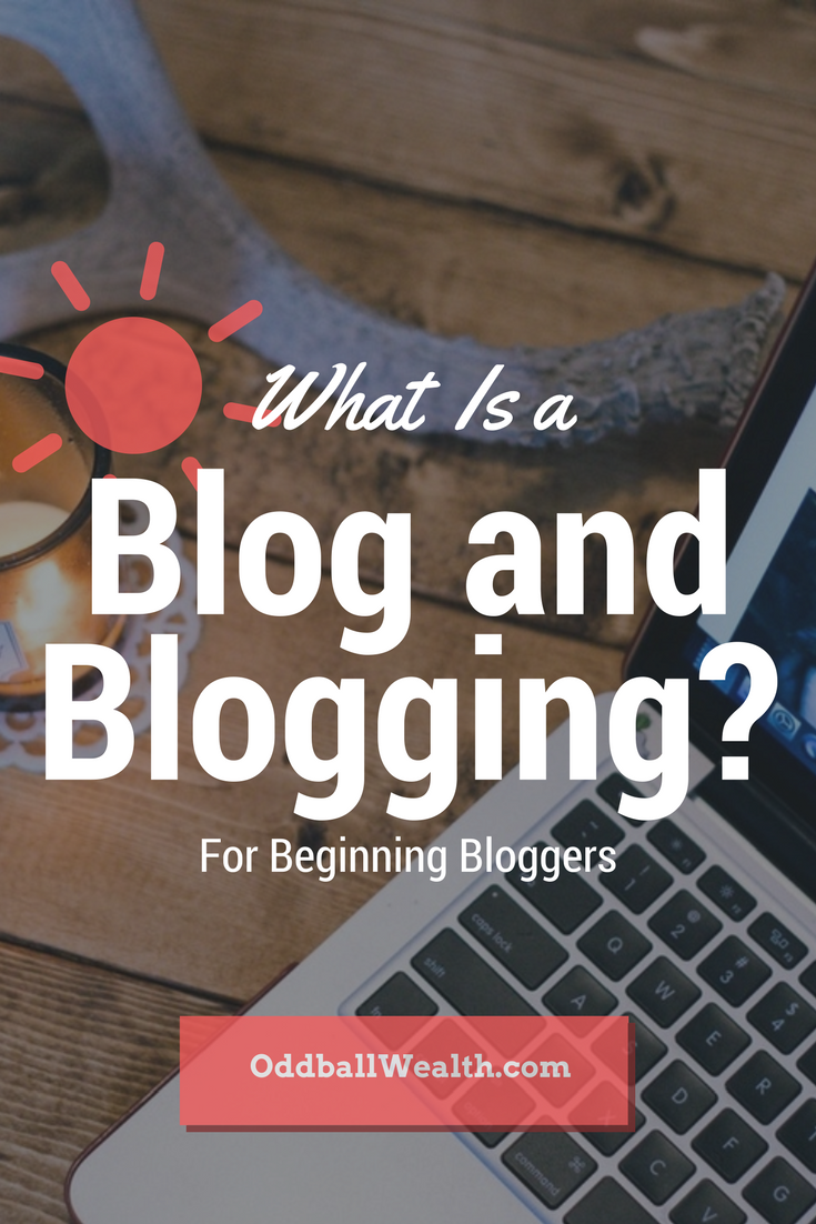 What Is a Blog and Blogging? For Beginning Bloggers.