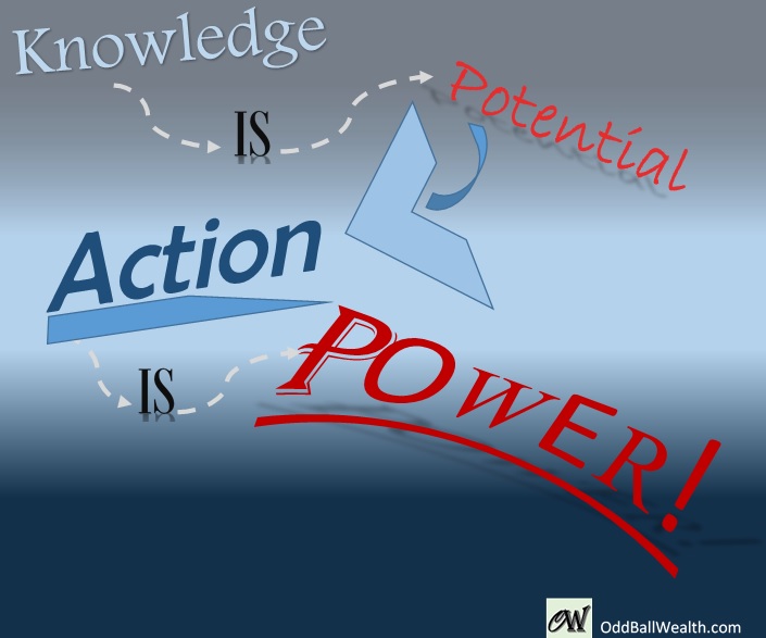 Knowledge is Potential, Action is Power
