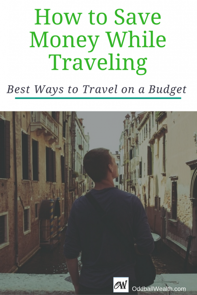 How to Save Money While Traveling. The Best Ways to Travel on a Budget