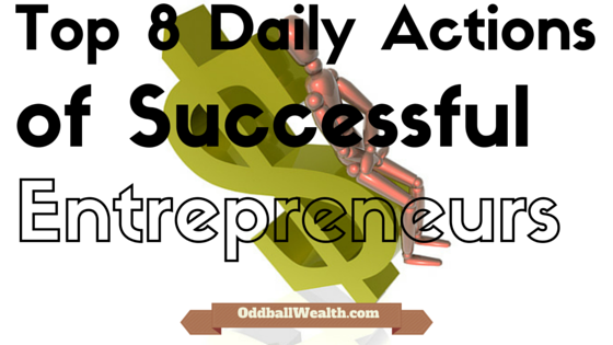 8 Actions Successful Entrepreneurs Take Daily