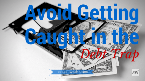 Avoid getting caught in the debt trap