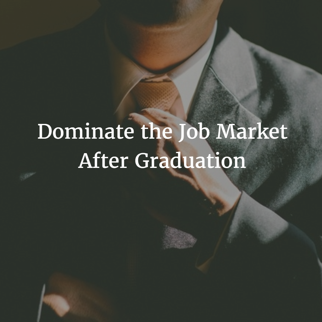 How to Dominate the Job Market After Graduation and Find a Career