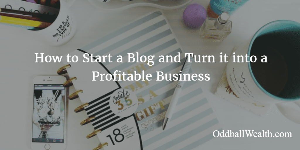 How to Start a Blog and Turn it into a Profitable Business