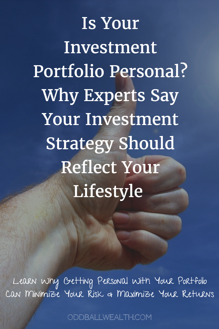 Is Your Investment Portfolio Personal? Why Experts Say Your Investment Strategy Should Reflect Your Lifestyle