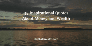 Thirty-five Inspirational Quotes About Money and Wealth