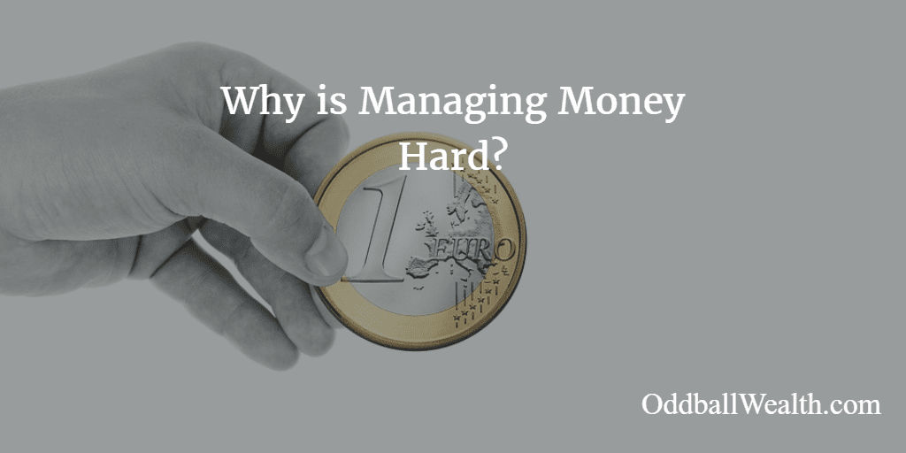 Personal Finance Question - Why is Managing Money Hard?