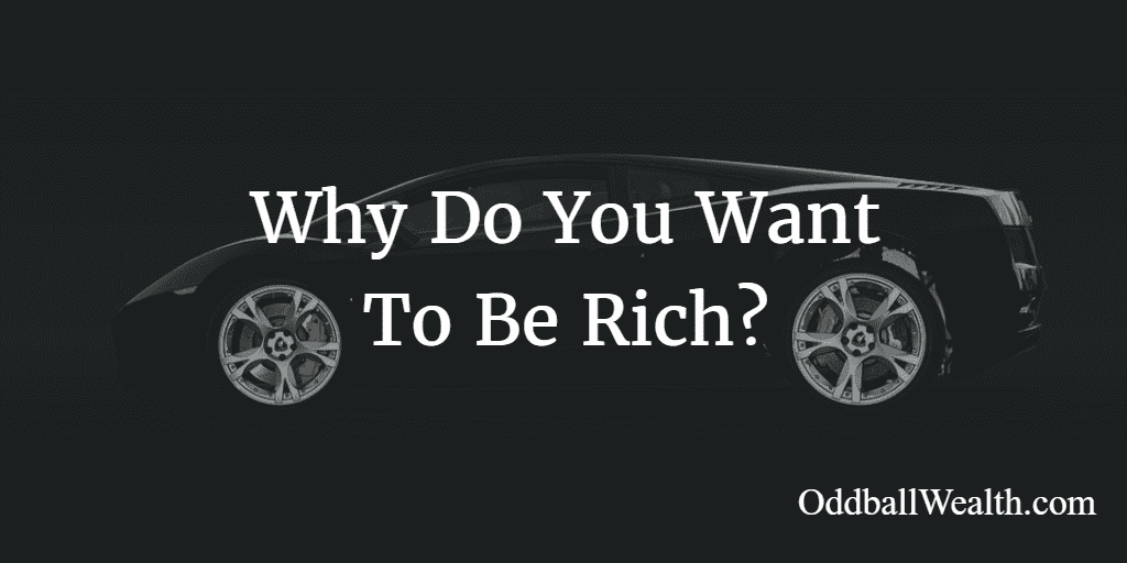 Why do you want to become rich? What does being rich mean to you? Learn why some people think of money, wealth, and power when they think of the term "rich," and why many other people believe being rich is much more meaningful than financial and monetary reasoning's!