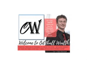 Welcome to Oddball Wealth! I'm Tyler, and I'll teach you how to Dominate Your Money, Take Control of Your Finances, Increase Your Income, and How to Make Extra Money on the Side! Financial Freedom Is Possible, and I'll Be Your Helping Guide Towards Achieving Financial Independence - Because Nobody on their Deathbed Ever Said "I Wish I Would Have Worked More." So Let's Get Started!