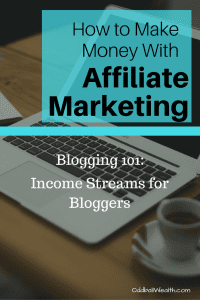 Blogging 101- Income Streams for Bloggers. Learn How to Make Money with Affiliate Marketing