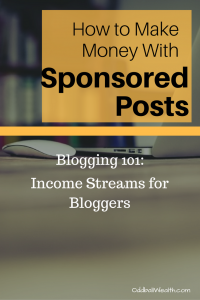 Blogging 101- Income Streams for Bloggers. Learn How to Make Money with Sponsored Posts.