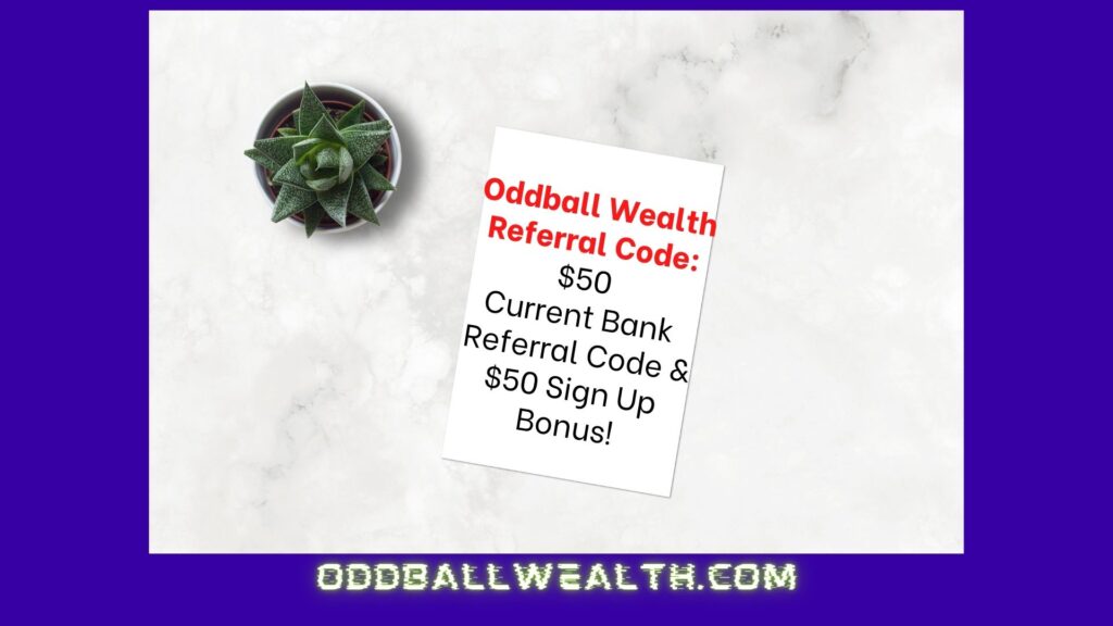 Oddball Wealth Referral Code_ $50 Current Bank Referral Code & $50 Sign Up Bonus!