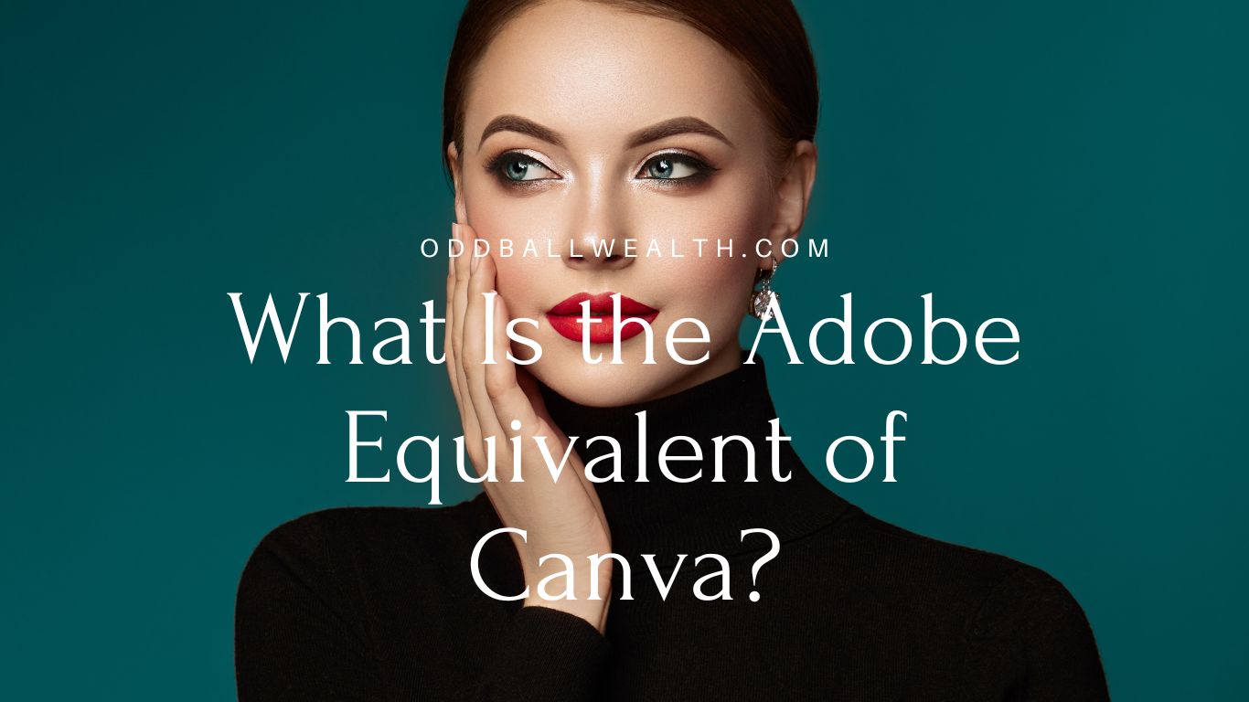 What Is the Adobe Equivalent of Canva? - Oddballwealth.com - Blog post image of a girl with dark green background.