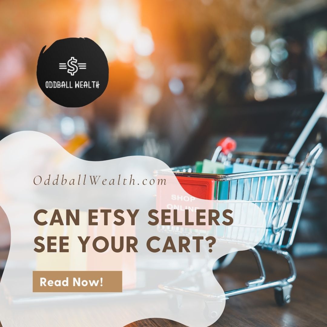 Can Etsy sellers see your cart