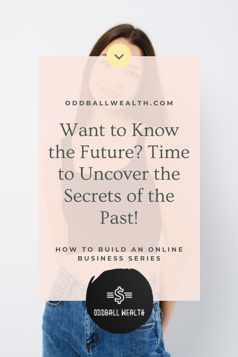 Want to Know the Future? Time to Uncover the Secrets of the Past!