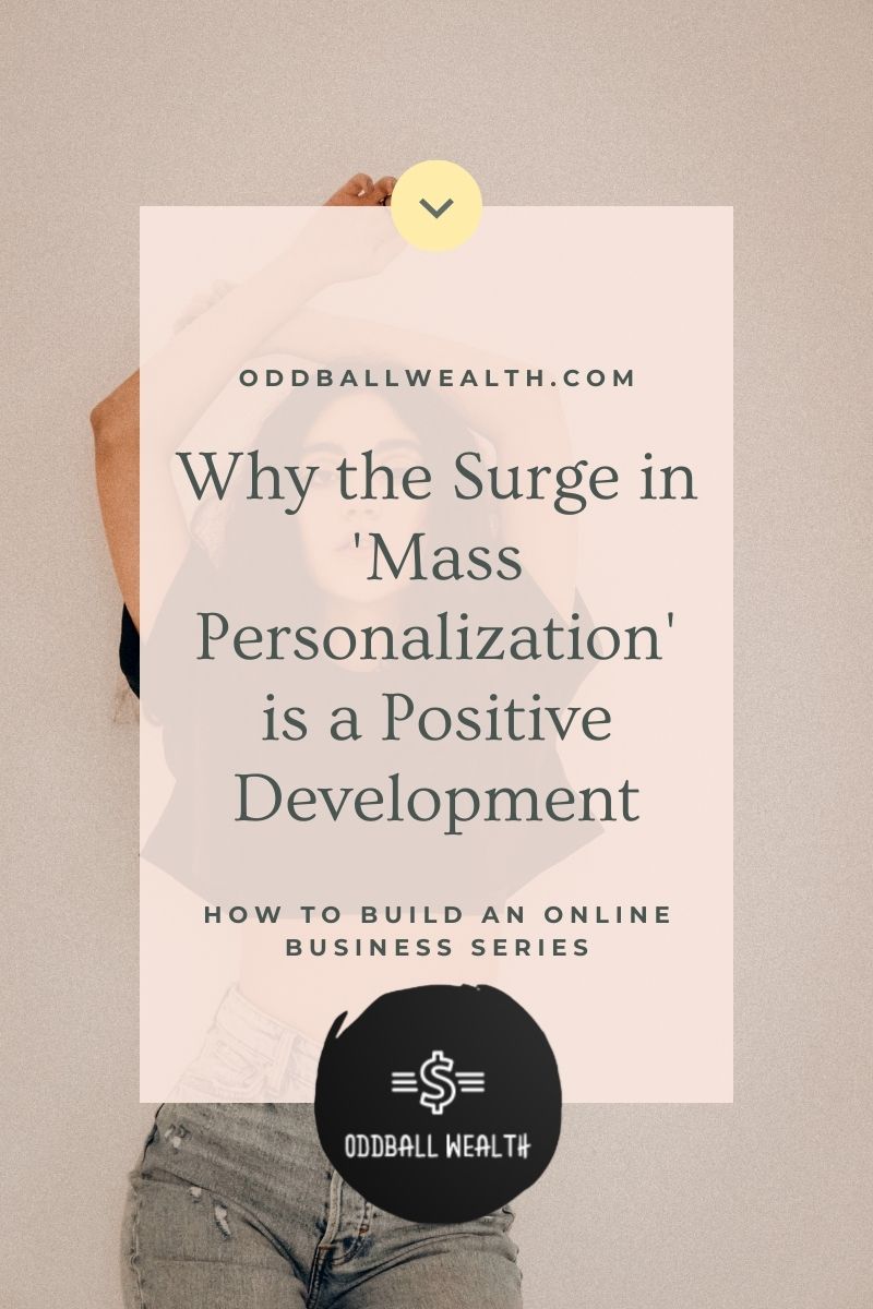 Why the Surge in 'Mass Personalization' is a Positive Development