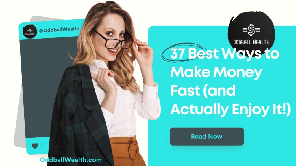 37 Best Ways to Make Money Fast (and Actually Enjoy It!)