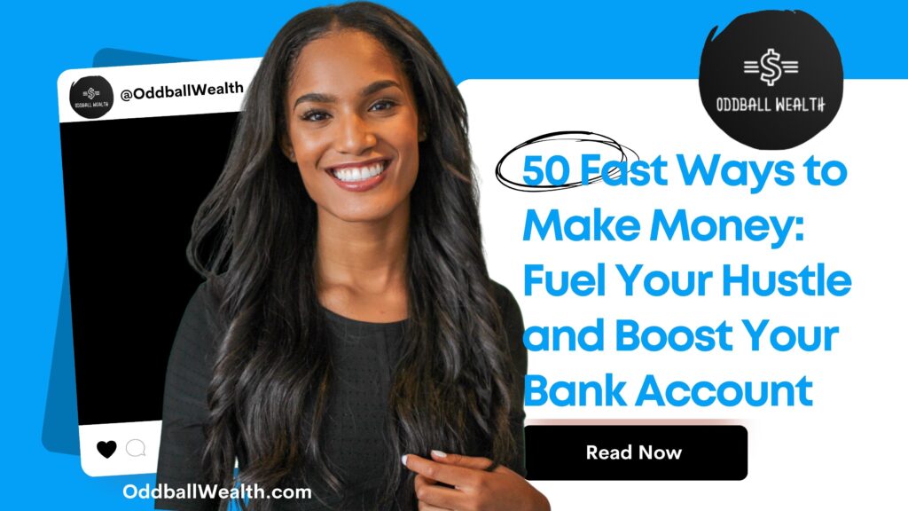 50 Fast Ways to Make Money: Fuel Your Hustle and Boost Your Bank Account!