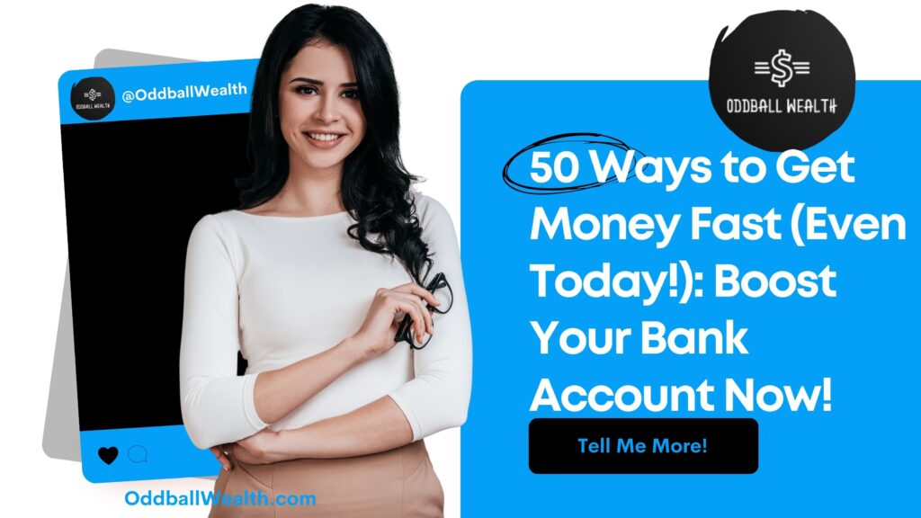 50 Ways to Get Money Fast (Even Today!): Boost Your Bank Account Now!