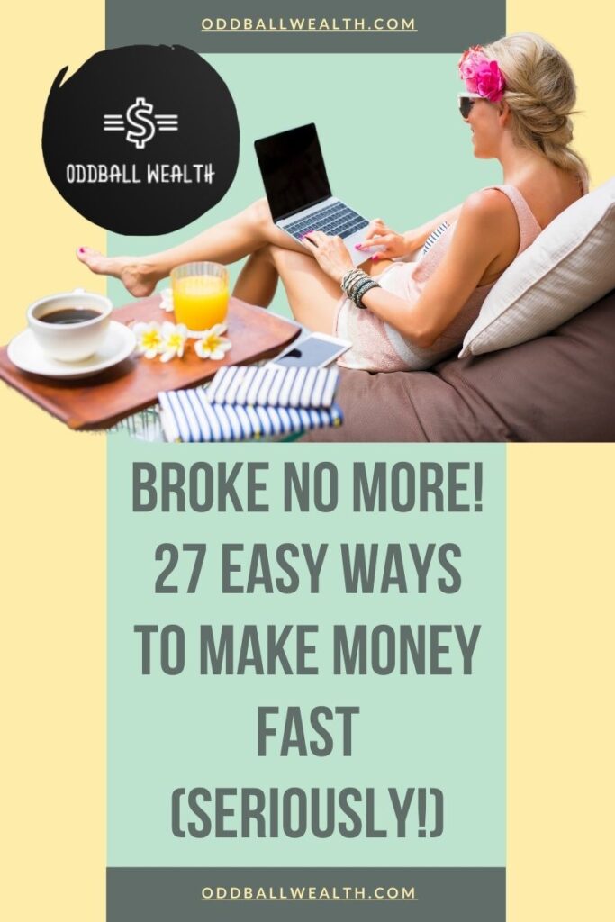 Broke No More! 27 Easy Ways to Make Money Fast (Seriously!)
