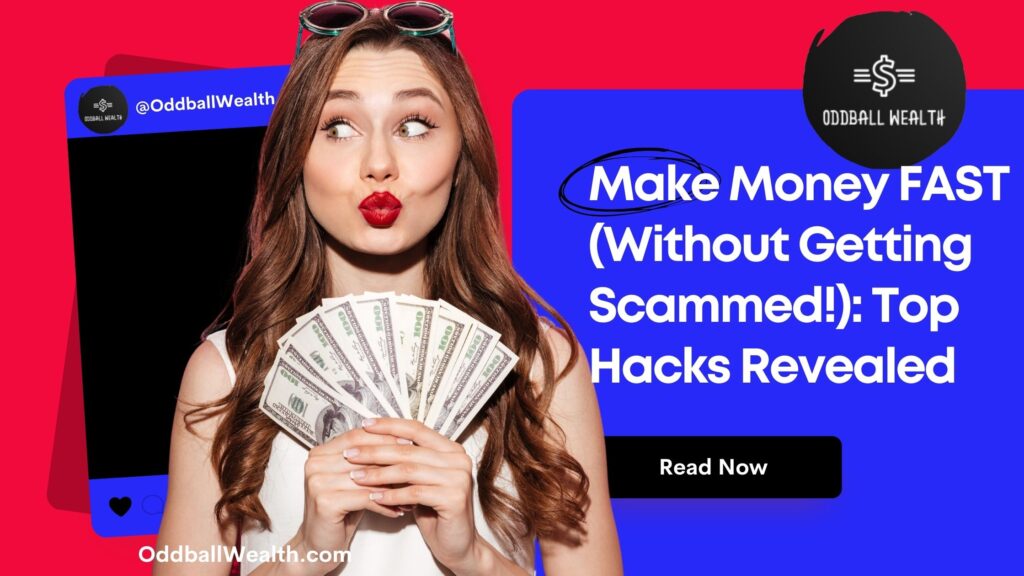 Girl with sunglasses on her head, standing and holding a stack of cash and dollar bills in her hands. The image text says, "Make Money FAST (Without Getting Scammed!) Top Side Income Hacks Revealed!"