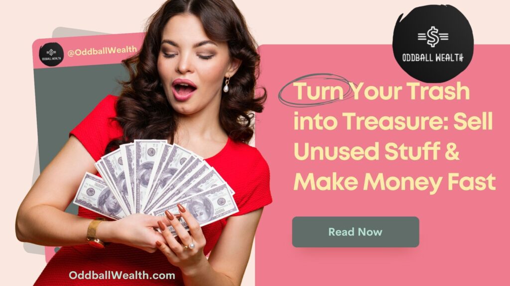 Woman wearing a red shirt and holding a bunch of money with both of her hands. The image text says the following: "Turn Your Trash into Treasure: Sell Unused Stuff & Make Money Fast"