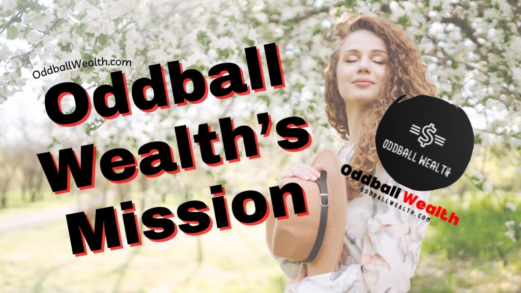 Oddball Wealth’s Mission Statement
