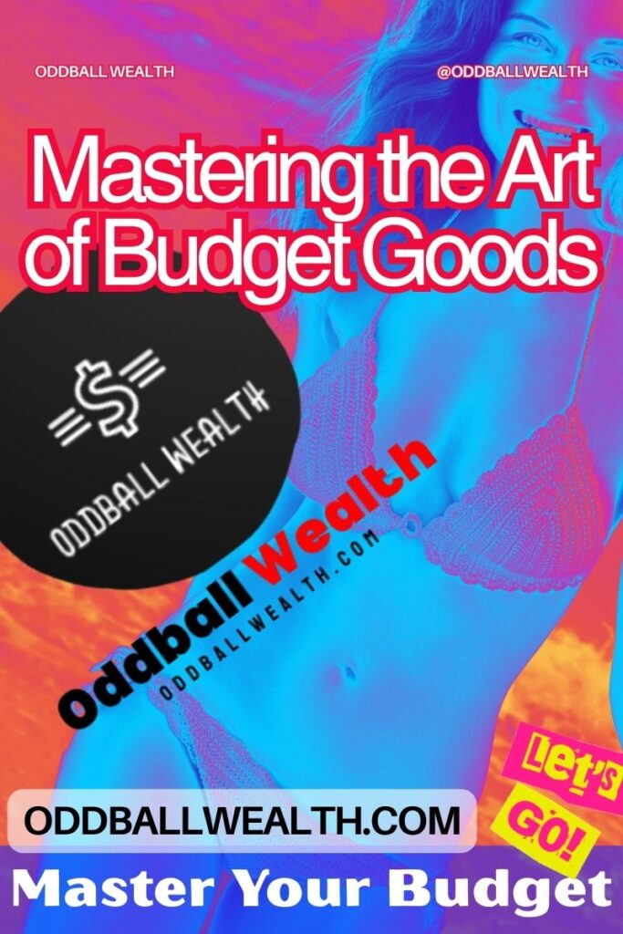 Mastering the Art of Budget Goods